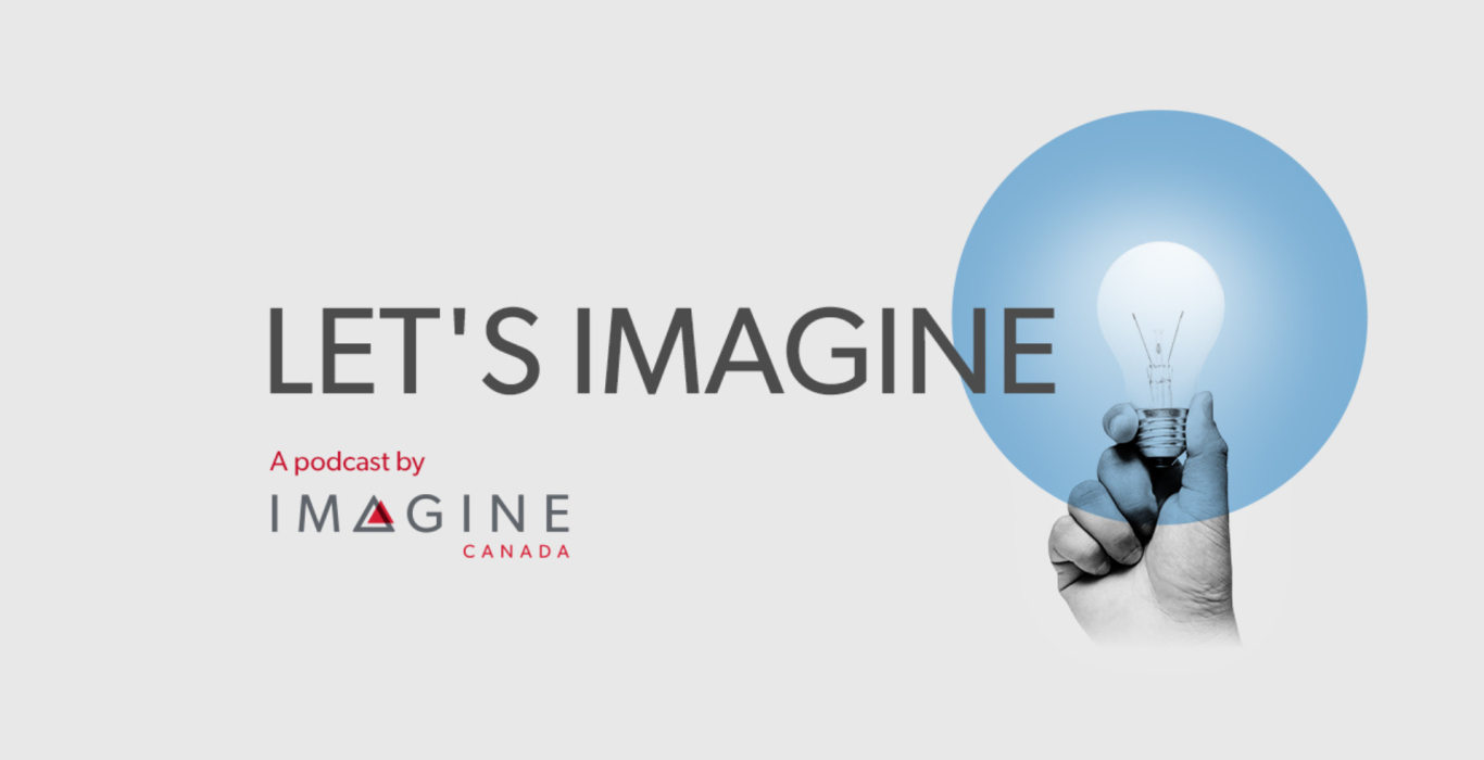 Introducing the Let’s Imagine Podcast Imagine Canada